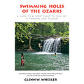 Pre-Owned Swimming Holes of the Ozarks: A Guide to 85 outstanding Places to Cool Off in Arkansas and (Paperback 9781882906512) by Glenn W Wheeler