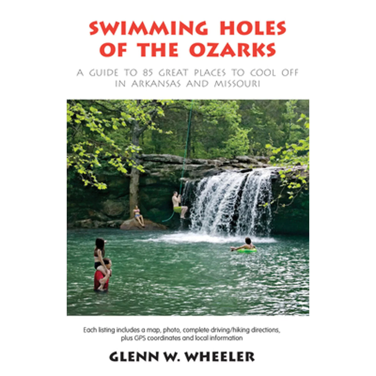 Pre-Owned Swimming Holes of the Ozarks: A Guide to 85 outstanding Places to Cool Off in Arkansas and (Paperback 9781882906512) by Glenn W Wheeler