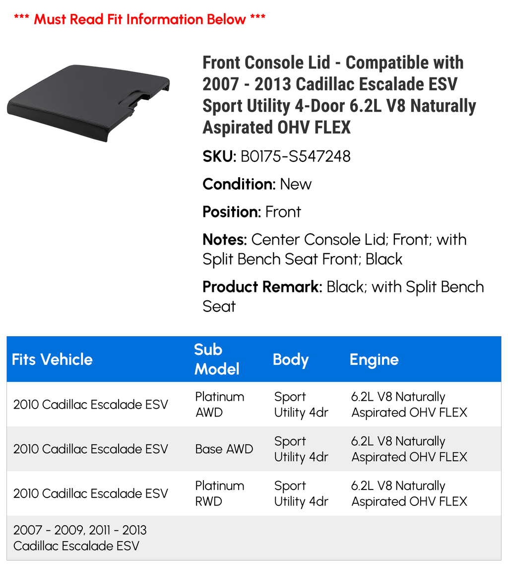 Front Console Lid - matching with 2007 - 2013 Cadillac Escalade ESV Sport Utility 4-Door 6.2L V8 Naturally Aspirated OHV FLEX 2008 2009 2010 2011 2012