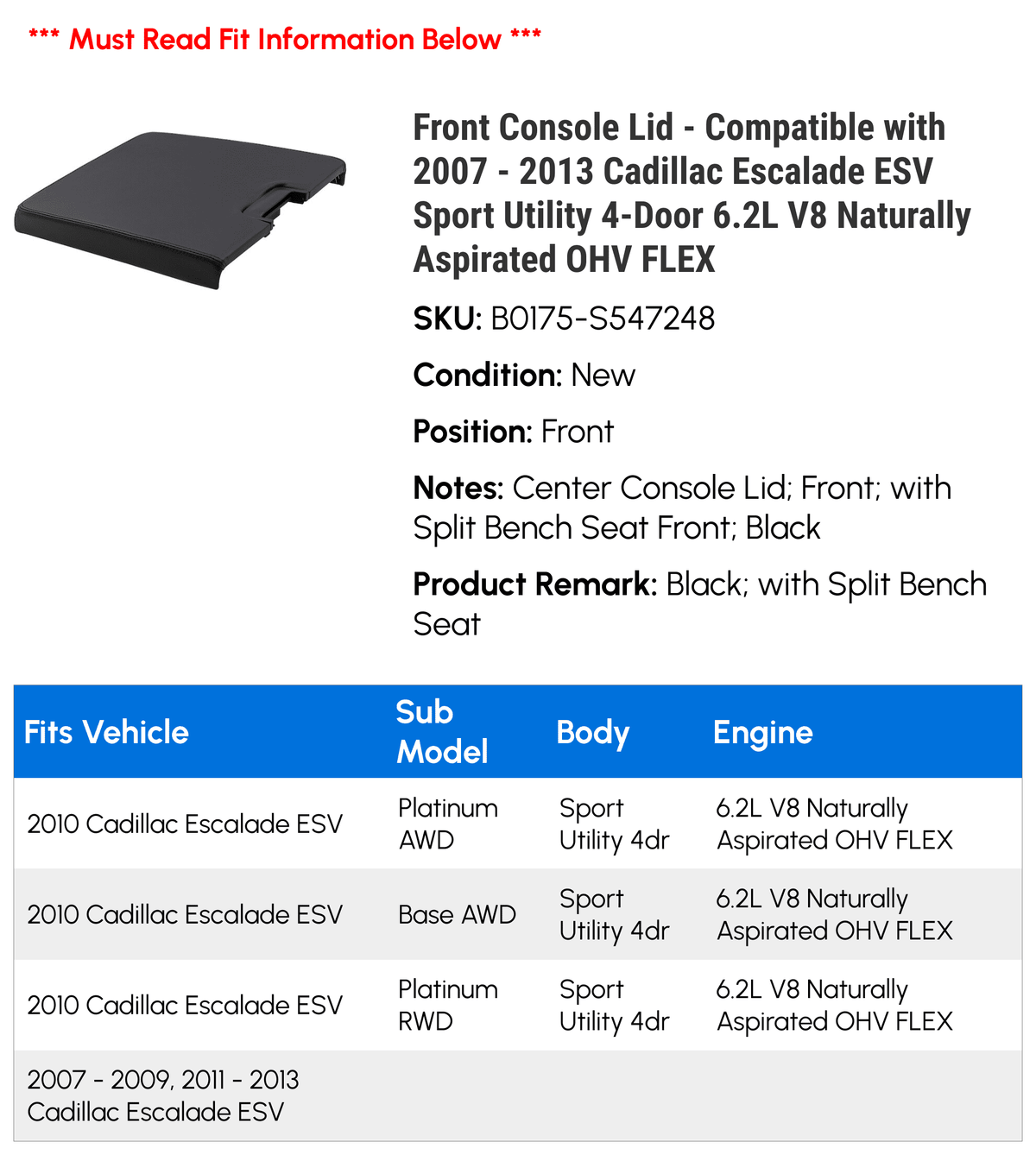 Front Console Lid - matching with 2007 - 2013 Cadillac Escalade ESV Sport Utility 4-Door 6.2L V8 Naturally Aspirated OHV FLEX 2008 2009 2010 2011 2012